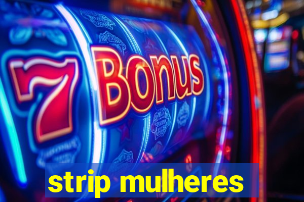 strip mulheres